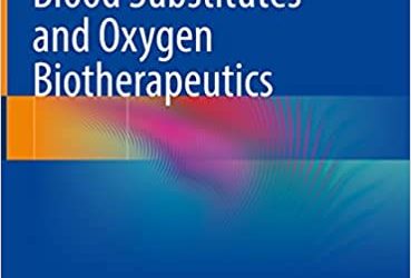 New Book Released: “Blood Substitutes and Oxygen Biotherapeutics”; Henry Liu, Alan D. Kaye, and Jonathan S. Jahr; Editors