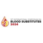 19th International Symposium on Blood Substitutes 2024 / November 14-18, 2024 / Gaylord National Harbor, MD